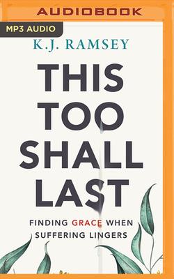 This Too Shall LastFinding Grace When Suffering Lingers