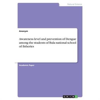 Awareness level and prevention of Dengue among the students of Bula national school of fisheries