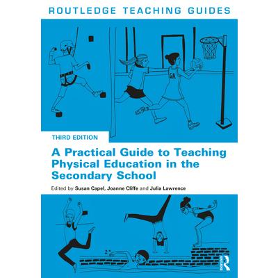 A Practical Guide to Teaching Physical Education in the Secondary School