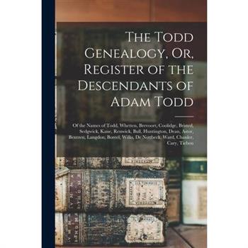 The Todd Genealogy, Or, Register of the Descendants of Adam Todd