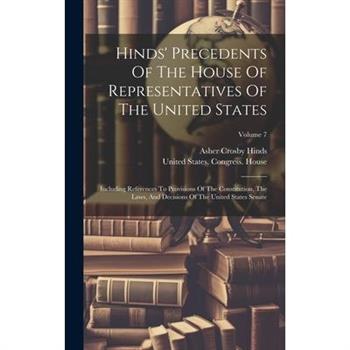 Hinds' Precedents Of The House Of Representatives Of The United States
