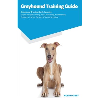 Greyhound Training Guide Greyhound Training Guide Includes