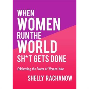 When Women Run the World Sh*t Gets Done