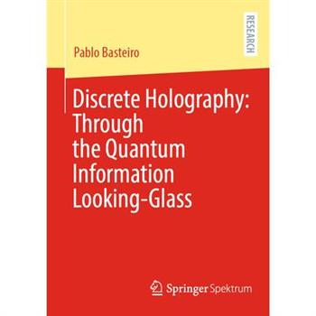 Discrete Holography: Through the Quantum Information Looking-Glass