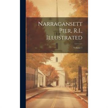 Narragansett Pier, R.I., Illustrated; Volume 1