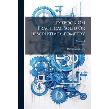 Textbook On Practical Solid Or Descriptive Geometry