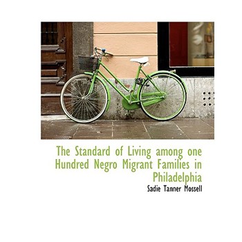 The Standard of Living Among One Hundred Negro Migrant Families in Philadelphia