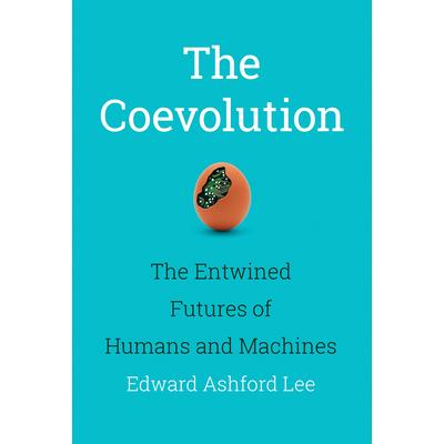 The CoevolutionTheCoevolutionThe Entwined Futures of Humans and Machines