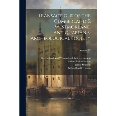 Transactions of the Cumberland & Westmorland Antiquarian & Archeological Society; Volume 12