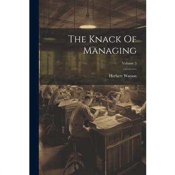 The Knack Of Managing; Volume 5