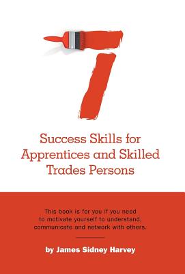 Seven Success Skills for Apprentices and Skilled Trades Persons