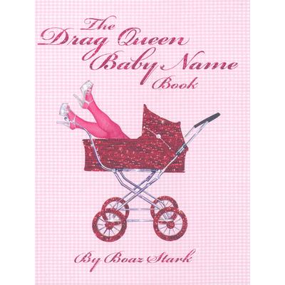 The Drag Queen Baby Name Book