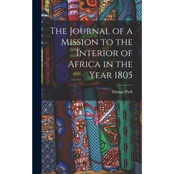 The Journal of a Mission to the Interior of Africa in the Year 1805