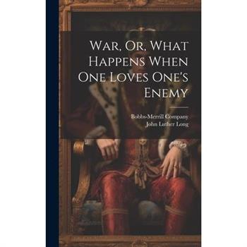 War, Or, What Happens When One Loves One's Enemy