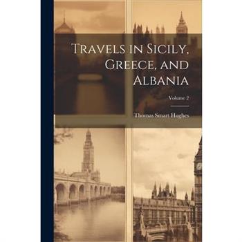 Travels in Sicily, Greece, and Albania; Volume 2