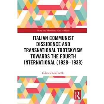 Italian Communist Dissidence and Transnational Trotskyism towards the Fourth International (1928-1938)