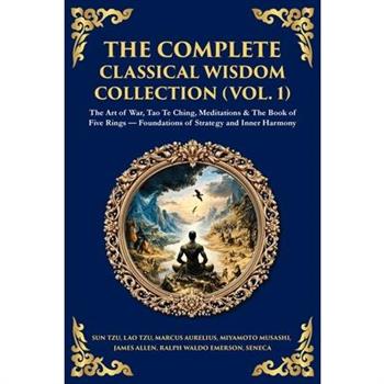 The Complete Classical Wisdom Collection (Vol. 1)