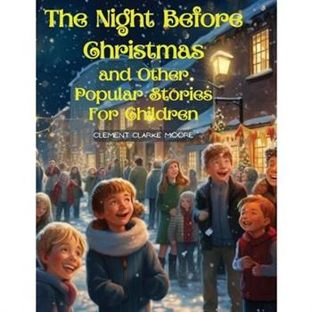 The Night Before Christmas and Other Popular Stories For Children