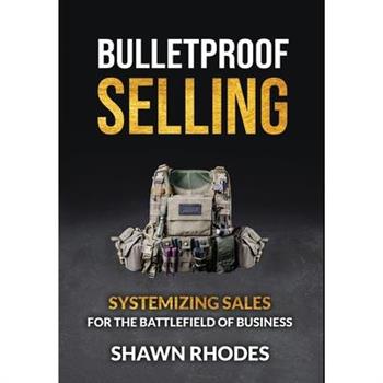 Bulletproof Selling