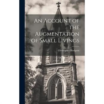 An Account of the Augmentation of Small Livings