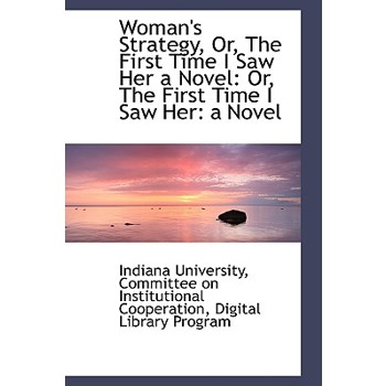 Woman’s Strategy, Or, the First Time I Saw Her a Novel