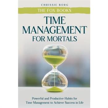 Time Management Guide for Mortals