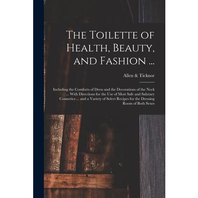 The Toilette of Health, Beauty, and Fashion ...