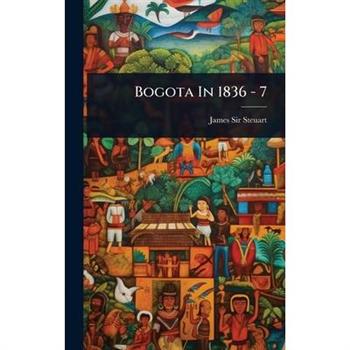 Bogota In 1836 - 7
