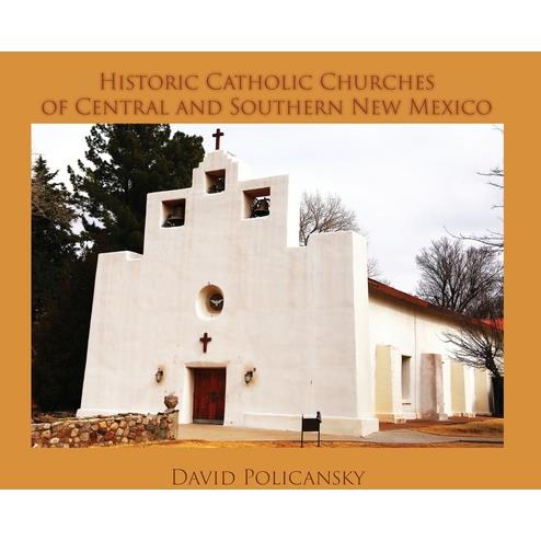 Historic Catholic Churches of Central and Southern New Mexico / Casebound