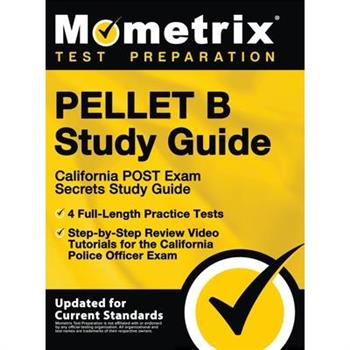 Pellet B Study Guide - California Post Exam Secrets Study Guide, 4 Full-Length Practice Tests, Step-By-Step Review Video Tutorials for the California