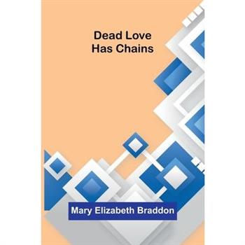 Dead Love Has Chains