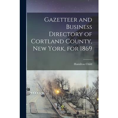 Gazetteer and Business Directory of Cortland County, New York, for 1869