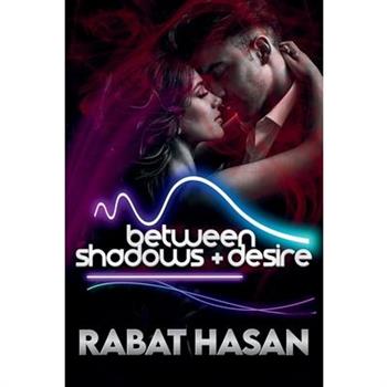 Between Shadows and Desire