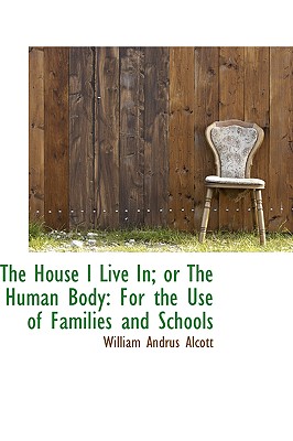 The House I Live In; Or the Human Body
