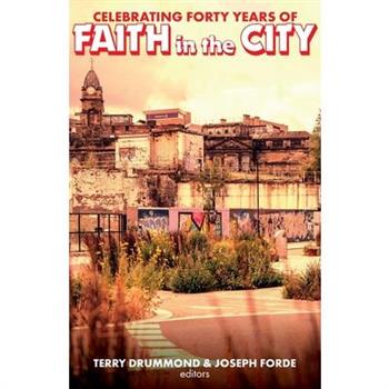 Celebrating Forty Years of Faith in the City