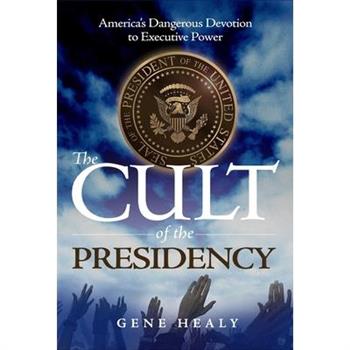 The Cult of the Presidency