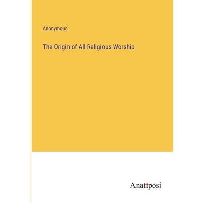 The Origin of All Religious Worship