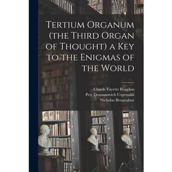 Tertium Organum (the Third Organ of Thought) a key to the Enigmas of the World
