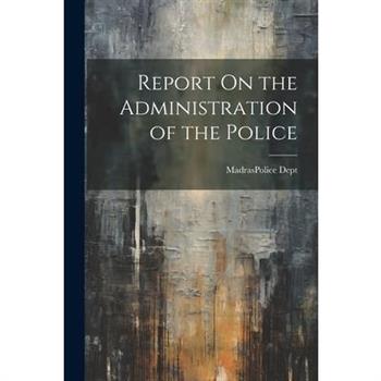 Report On the Administration of the Police