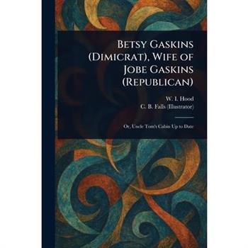Betsy Gaskins (Dimicrat), Wife of Jobe Gaskins (Republican)