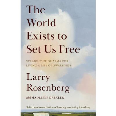 The World Exists to Set Us Free The World Exists to Set Us Free