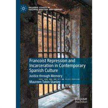 Francoist Repression and Incarceration in Contemporary Spanish Culture
