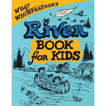 Willy Whitefeather’s River Book for Kids