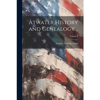 Atwater History and Genealogy ..; Volume 5