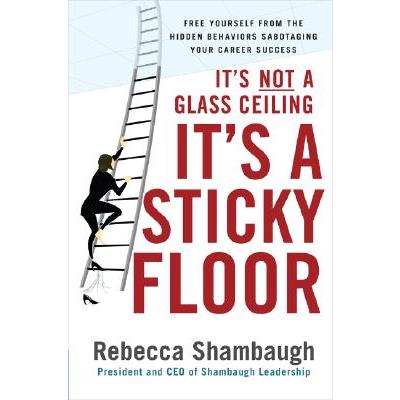 It's Not a Glass Ceiling, It's a Sticky Floor