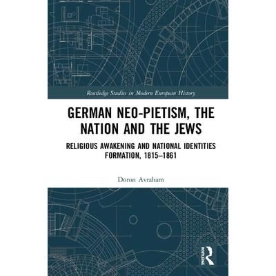 German Neo-Pietism the Nation and the JewsReligious Awakening and National Identities For