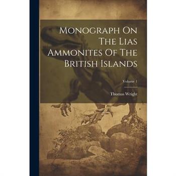 Monograph On The Lias Ammonites Of The British Islands; Volume 1