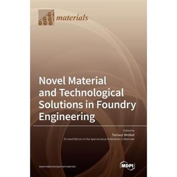 Novel Material and Technological Solutions in Foundry Engineering