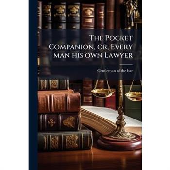 The Pocket Companion, or, Every man his own Lawyer