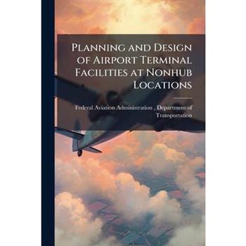Planning and Design of Airport Terminal Facilities at Nonhub Locations